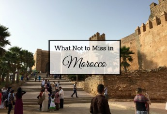 What Not to Miss in Morocco