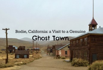 Bodie, California: a Visit to a Genuine Ghost Town
